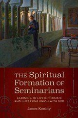The Spiritual Formation of Seminarians - James Keating - 9780813239583