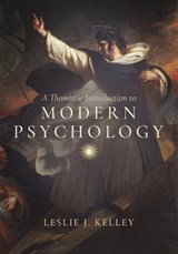 A Thomistic Introduction to Modern Psychology - Leslie J. Kelley - 9780813239972