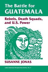 The Battle For Guatemala - Susanne Jonas - 9780813306148