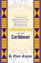 Handbook Of Research On The International Relations Of Latin America And The Caribbean - G. Pope Atkins - 9780813333793