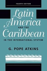 Latin America And The Caribbean In The International System - G. Pope Atkins - 9780813333830