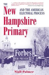 The New Hampshire Primary And The American Electoral Process - Niall Palmer - 9780813337777