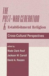 The Post-war Generation And The Establishment Of Religion - Jackson W Carroll ; Wade Clark Roof ; David A Roozen - 9780813367125