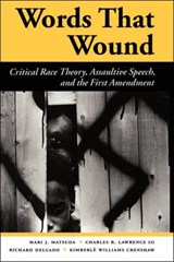 Words That Wound - MATSUDA,  Mari J ; Lawrence Iii, Charles R. ; Delgado, Richard ; Crenshaw, Kimberle Williams - 9780813384283