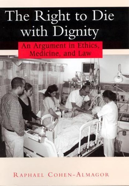 The Right to Die with Dignity, Raphael Cohen-Almagor - Gebonden - 9780813529868
