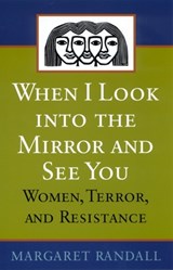 When I Look into the Mirror and See You - Margaret Randall - 9780813531854