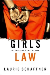 Girls in Trouble with the Law - Laurie Schaffner - 9780813538341