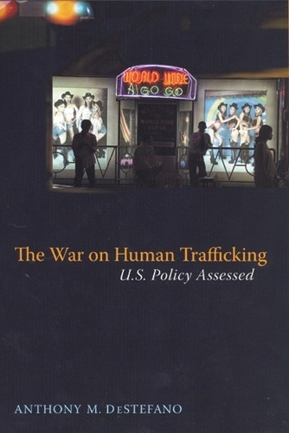 The War on Human Trafficking, DESTEFANO,  Anthony M. - Paperback - 9780813544182