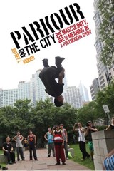 Parkour and the City - Jeffrey L. Kidder - 9780813571959