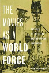 The Movies as a World Force - Ryan Jay Friedman - 9780813593593