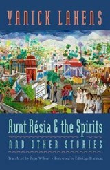 Aunt Resia and the Spirits and Other Stories - Yanick Lahens - 9780813929019