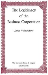 The Legitimacy of the Business Corporation in the Law of the United States, 1780-1970 - James Willard Hurst - 9780813930138