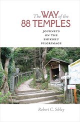 The Way of the 88 Temples - Robert C. Sibley - 9780813934723