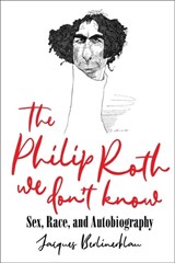 The Philip Roth We Don't Know - Jacques Berlinerblau ; Michael Mungiello - 9780813946610