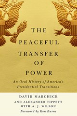 The Peaceful Transfer of Power - David Marchick ; Alexander Tippett ; A. J. Wilson - 9780813947761