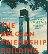The Belgian Friendship Building - Kathleen James-Chakraborty ; Katherine M. Kuenzli ; Bryan Clark Green - 9780813952963