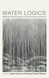 Water Logics - Yasser Elhariry ; Edwige Tamalet Talbayev - 9780813954202
