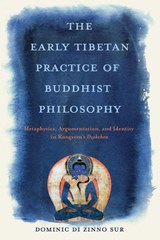The Early Tibetan Practice of Buddhist Philosophy - Dominic Di Zinno Sur - 9780813954295
