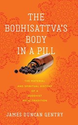 The Bodhisattva's Body in a Pill - James Duncan Gentry - 9780813954646