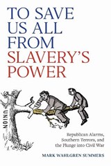 To Save Us All from Slavery's Power - Mark Wahlgren Summers - 9780813955261