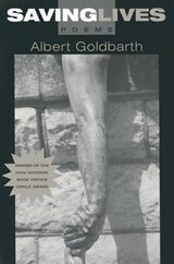 SAVING LIVES - Albert Goldbarth - 9780814250730