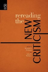 Rereading the New Criticism - Miranda B Hickman ; John D McIntyre - 9780814252369