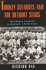 rkey Stearnes and the Detroit Stars - Richard Bak - 9780814325827