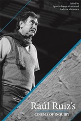 Raul Ruiz's Cinema of Inquiry - Andreea Marinescu ; Ignacio Lopez-Vicuna - 9780814341063