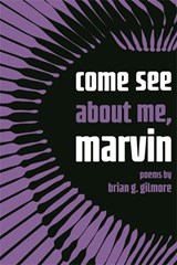 Come See about Me, Marvin - Brian Gilmore - 9780814347225