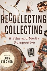 Recollecting Collecting - Kara Lynn Andersen ; Joanne Bernardi ; Mark Best ; Blair Davis ; Krin Gabbard ; Barry Keith Grant ; Adam Lowenstein ; Tamar Jeffers McDonald ; Erika Balsom - 9780814348567