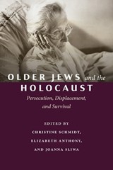 Older Jews and the Holocaust - Elizabeth Anthony ; Christine Schmidt ; Joanna Sliwa - 9780814352045