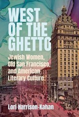 West of the Ghetto - Lori Harrison-Kahan - 9780814352311