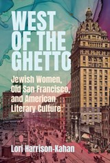 West of the Ghetto - Lori Harrison-Kahan - 9780814352328