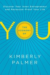 The Economy of You: Discover Your Inner Entrepreneur and Recession- Proof Your Life
