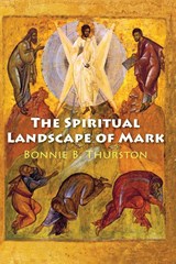 The Spiritual Landscape of Mark - Bonnie B. Thurston - 9780814618646