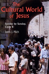 The Cultural World Of Jesus: Sunday By Sunday, Cycle B - John J. Pilch - 9780814622872