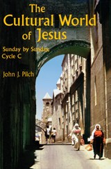 The Cultural World of Jesus: Sunday by Sunday, Cycle C - John J. Pilch - 9780814622889