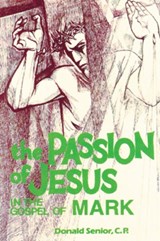 The Passion of Jesus in the Gospel of Mark - DONALD P.,  CP Senior - 9780814654361