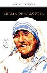 Teresa of Calcutta - Jon M Sweeney - 9780814666159