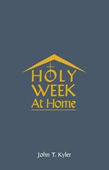 Holy Week at Home - John T Kyler - 9780814666661