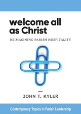 Welcome All as Christ - John T Kyler - 9780814668566