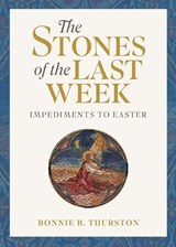 The Stones of the Last Week - Bonnie B Thurston - 9780814669457