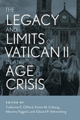 The Legacy and Limits of Vatican II in an Age of Crisis - Catherine E. Clifford ; Kristin M. Colberg ; Massimo Faggioli - 9780814689288