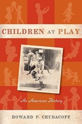 Children at Play - Howard P. Chudacoff - 9780814716656