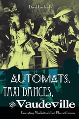 Automats, Taxi Dances, and Vaudeville - David Freeland - 9780814727638