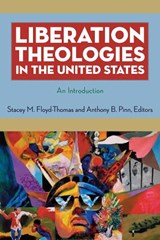 Liberation Theologies in the United States - Stacey M. Floyd-Thomas ; Anthony B. Pinn - 9780814727645