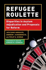 Refugee Roulette - Philip G. Schrag ; Andrew I. Schoenholtz ; Jaya Ramji-Nogales - 9780814741061