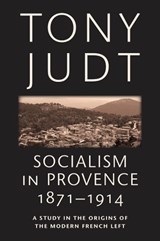 Socialism in Provence, 1871-1914 - Tony Judt - 9780814743546