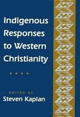 Indigenous Responses to Western Christianity - Steven B. Kaplan - 9780814746493