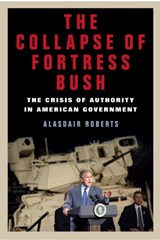 The Collapse of Fortress Bush - Alasdair Roberts - 9780814776063